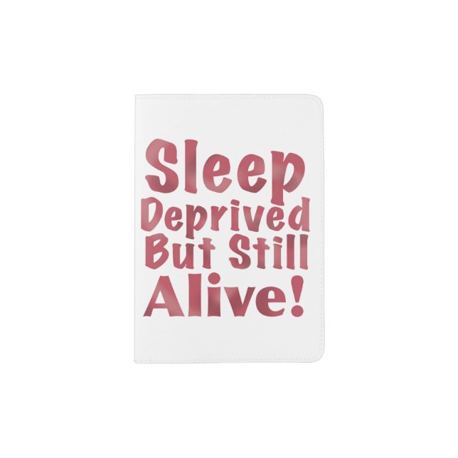 Sleep Deprived But Still Alive in Raspberry Passport Holder (Front)