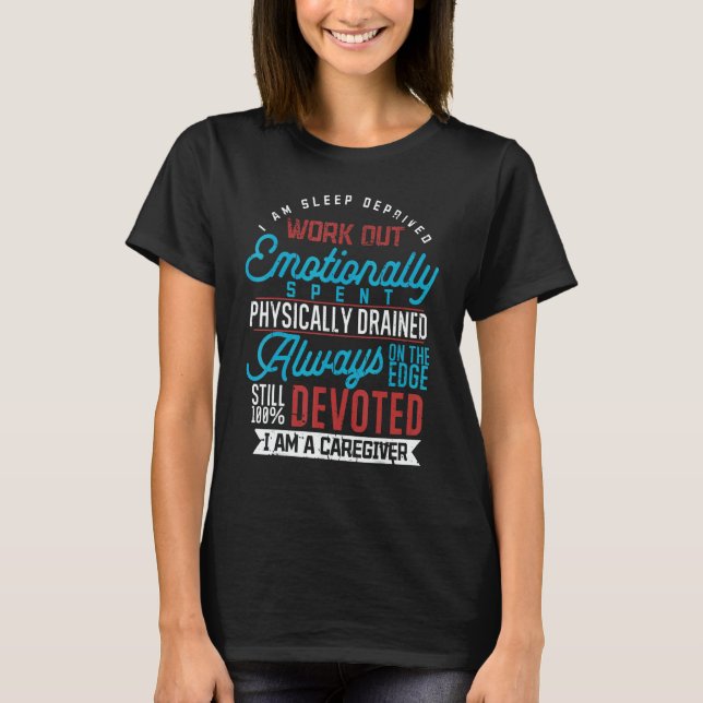 Sleep Deprived Caregiver Babysitter Nurse Nanny T-Shirt (Front)