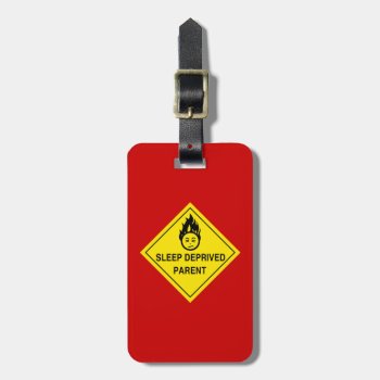 Sleep Deprived Parent Luggage Tag by scribbleprints at Zazzle