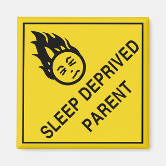 Sleep Deprived Parent Magnet