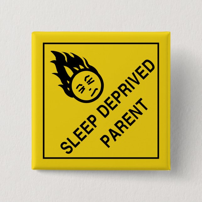 Sleep Deprived Parent Pinback Button (Front)