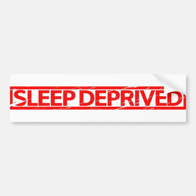 Sleep Deprived Stamp Bumper Sticker (Front)