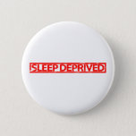 Sleep Deprived Stamp Pinback Button
