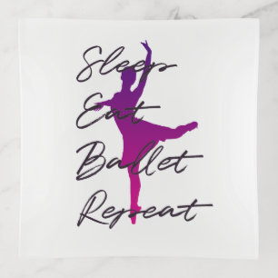 Sleep Eat Ballet Repeat – Ballet Dancer Trinket  Tray