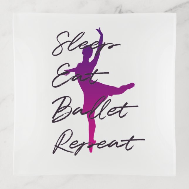 Sleep Eat Ballet Repeat – Ballet Dancer Trinket  Trinket Tray (Front)