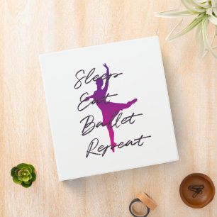 Sleep Eat Ballet Repeat Binder Cute Ballet Dance