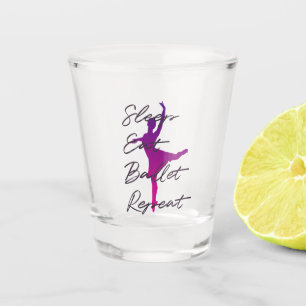 Sleep Eat Ballet Repeat Shot Glass Dancer Gift