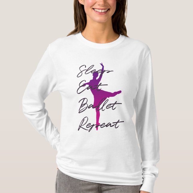 Sleep Eat Ballet Repeat T-Shirt | Funny Ballet  (Front)