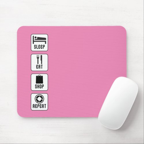 Sleep Eat Shop RepeatLife Choice Routine Mouse Pad