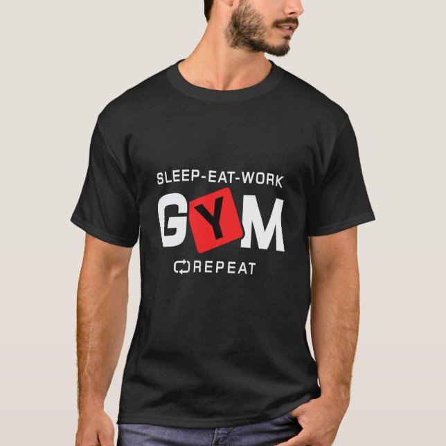 Sleep Eat Work Gym Repeat Workout Fitness T-Shirt (Front)