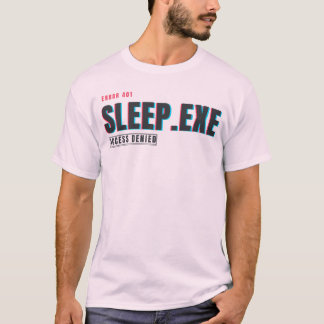 Sleep.exe Access Denied | Funny Glitch Tech Humor T-Shirt