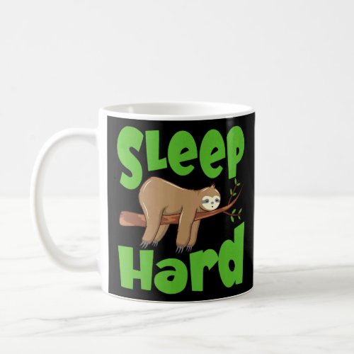 Sleep Hard Sleeping Sloth  Coffee Mug