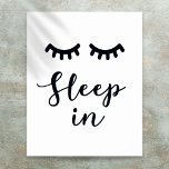 Sleep in Eyelashes Black And White Bedroom Poster<br><div class="desc">A cool,  trendy and fun design for your bedroom. Designed by Thisisnotme©</div>
