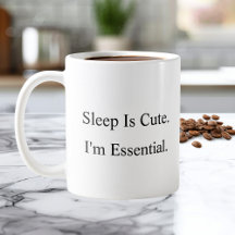 Sleep Is Cute I’m Essential Coffee Mug