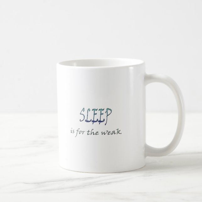 Sleep Is For The Weak Coffee Mug (Right)