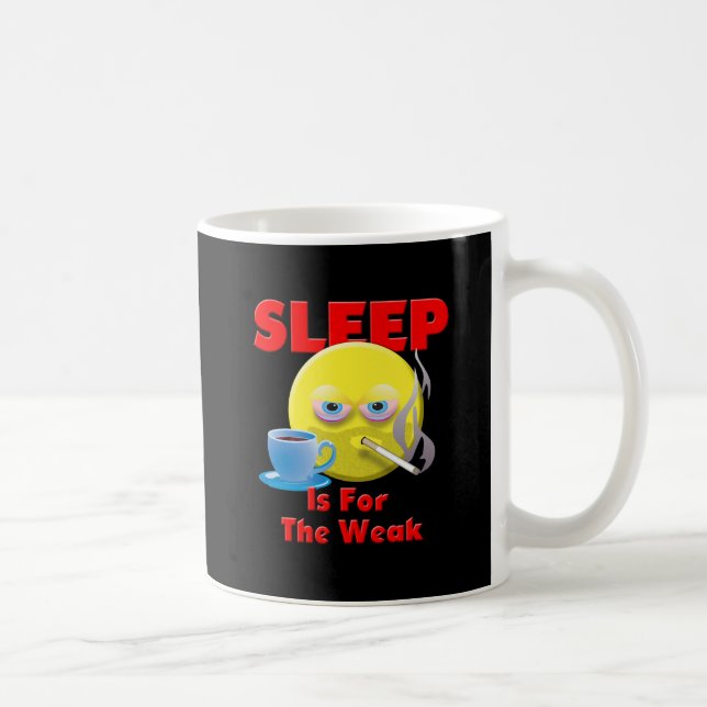 SLEEP IS FOR THE WEAK COFFEE MUG (Right)