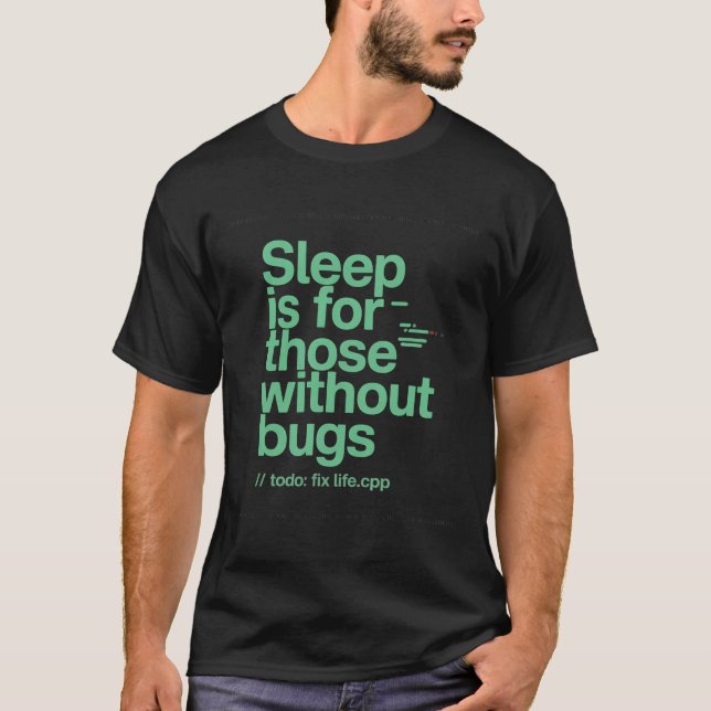 Sleep Is For Those Without Bugs Funny Programmer Q T-Shirt (Front)