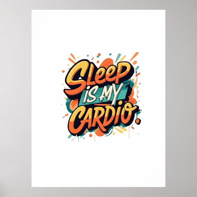 Sleep is My Cardio Poster (Front)
