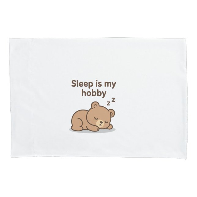 Sleep Is My Hobby – Cute Cartoon Bear Design Pillow Case (Front)