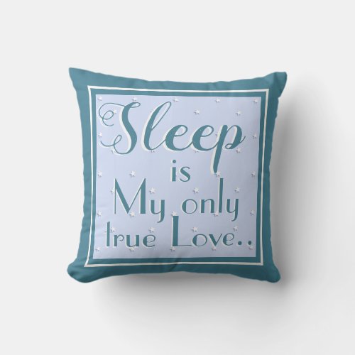 SLEEP is My Only True Love _ Blue  White Throw Pillow