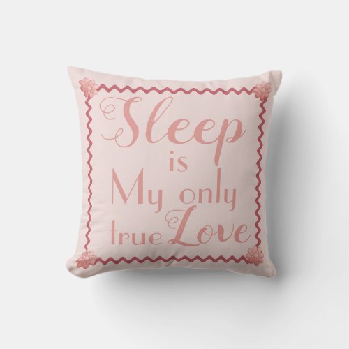 SLEEP is My Only True Love Pink Throw Pillow