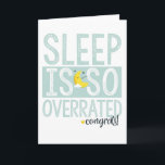 Sleep is so Overrated Baby Shower Card<br><div class="desc">Funny baby congratulations card.</div>
