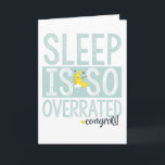 Sleep is so Overrated Baby Shower Card<br><div class="desc">Funny baby congratulations card.</div>
