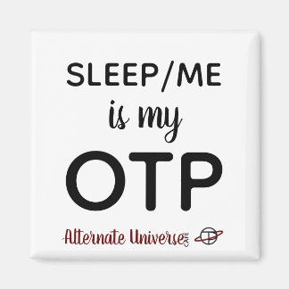 Sleep/Me is my OTP magnet