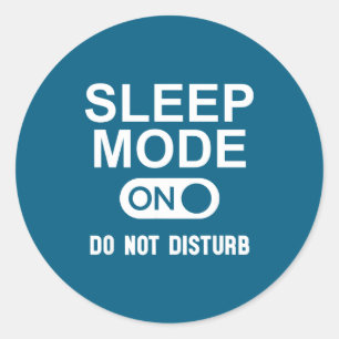 Sleep Mode On Please Don't Disturb I'm Sleeng I Lo Classic Round Sticker