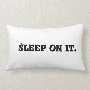 Sleep on it Pillow