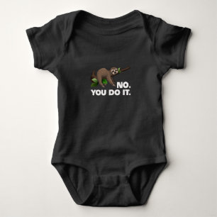 Sleep Sloth No You Do It Sloth Lovers Humorous Baby Bodysuit