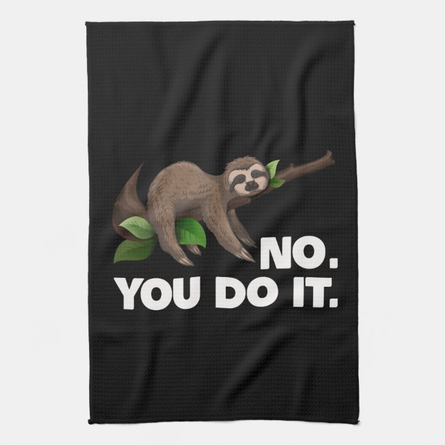 Sleep Sloth No You Do It Sloth Lovers Humorous Kitchen Towel (Vertical)