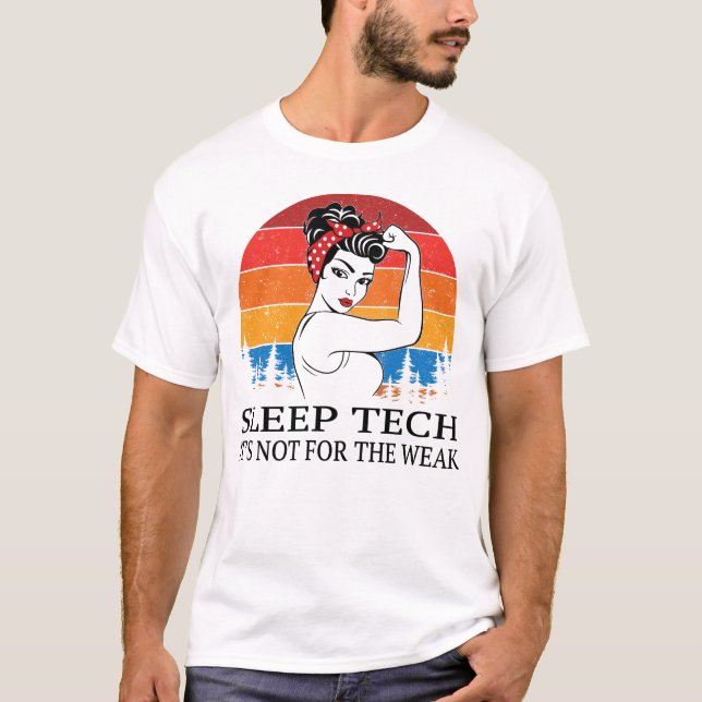 Sleep Tech It's not for the Weak T-Shirt (Front)