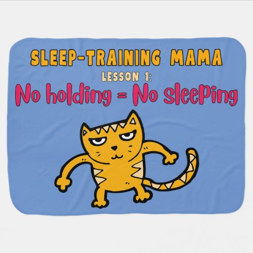 Sleep Training Mama  No Holding  No Sleeping   Baby Blanket