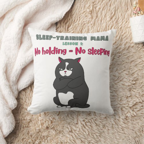 Sleep Training Mama   No Holding  No Sleeping   Throw Pillow