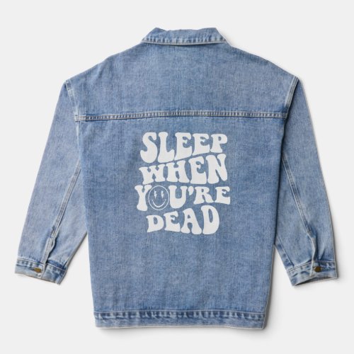 Sleep When YouRe Dead  Denim Jacket