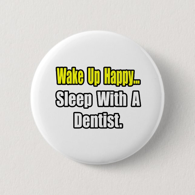 Sleep With a Dentist Button (Front)