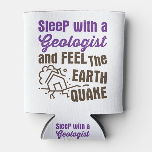 Sleep with a Geologist and Feel the Earth Quake Can Cooler