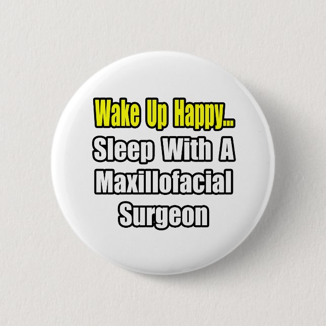 ...Sleep With a Maxillofacial Surgeon Pinback Button (Front)