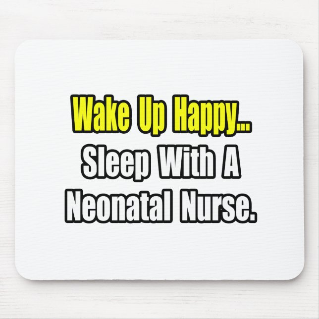 Sleep With A Neonatal Nurse Mouse Pad (Front)