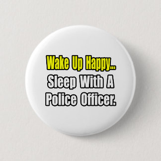 Sleep With a Police Officer Button