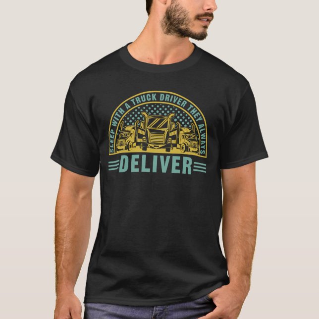 Sleep With a Truck Driver Funny Trucker  T-Shirt (Front)