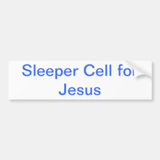 Sleeper Cell for Jesus bumper sticker