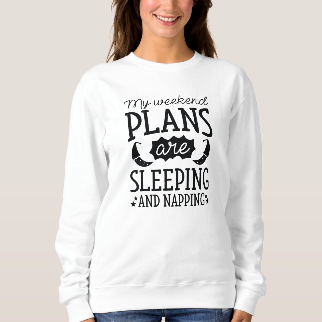 Sleeping And Napping Sweatshirt (Front)