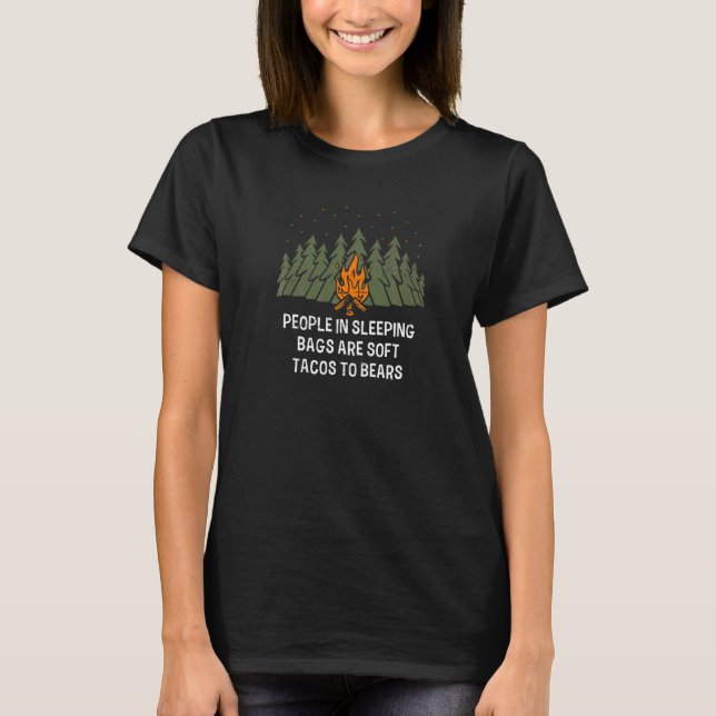 Sleeping Bags Are Tacos To Bears  Camping Humor Ca T-Shirt (Front)