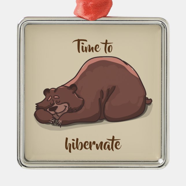 Sleeping Bear// Time To Hibernate Metal Ornament (Front)