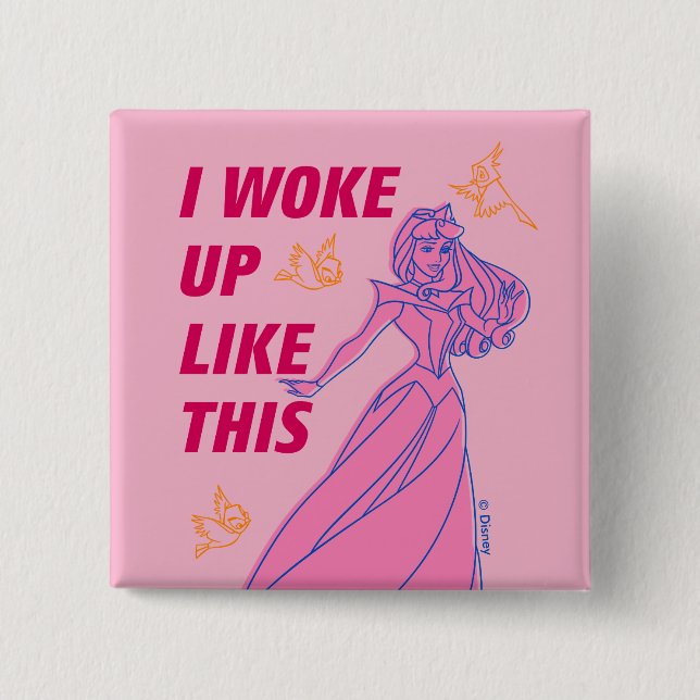 Sleeping Beauty “I Woke Up Like This” Button (Front)