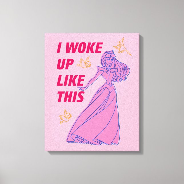 Sleeping Beauty “I Woke Up Like This” Canvas Print (Front)
