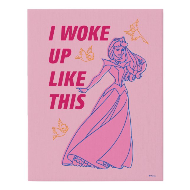 Sleeping Beauty “I Woke Up Like This” Faux Canvas Print (Front)