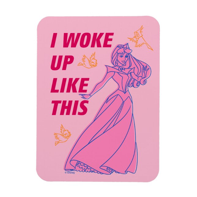 Sleeping Beauty “I Woke Up Like This” Magnet (Vertical)
